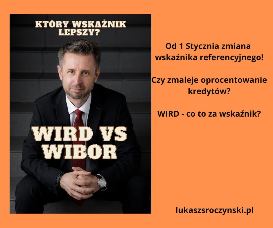 Porównanie WIRD vs WIBOR (oprocentowanie kredytu hipotecznego) autorstwa pośrednika Łukasza Sroczyńskiego - pośrednika kredytowego z Poznania