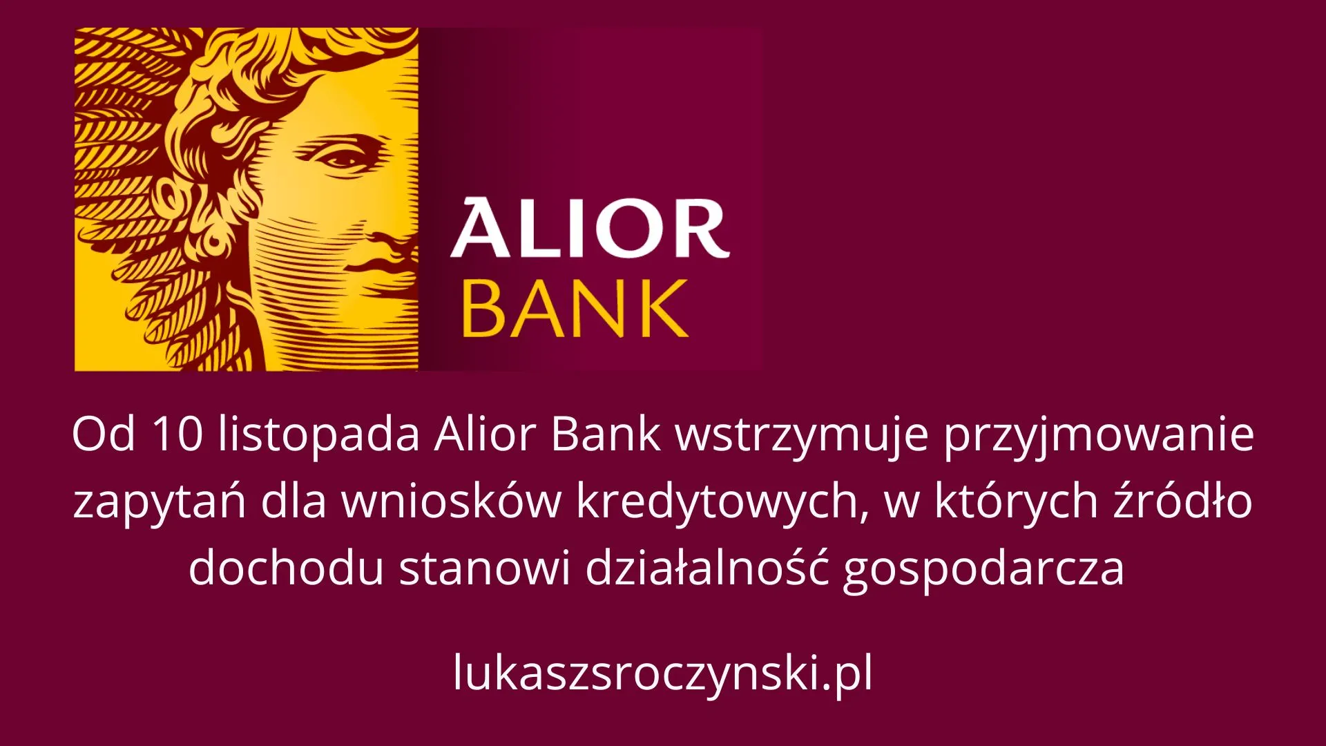 "Od 10 listopada Alior Bank wstrzymuje przyjmowanie zapytań dla wniosków kredytowych, w których źródło dochodu stanowi działalność gospodarcza"