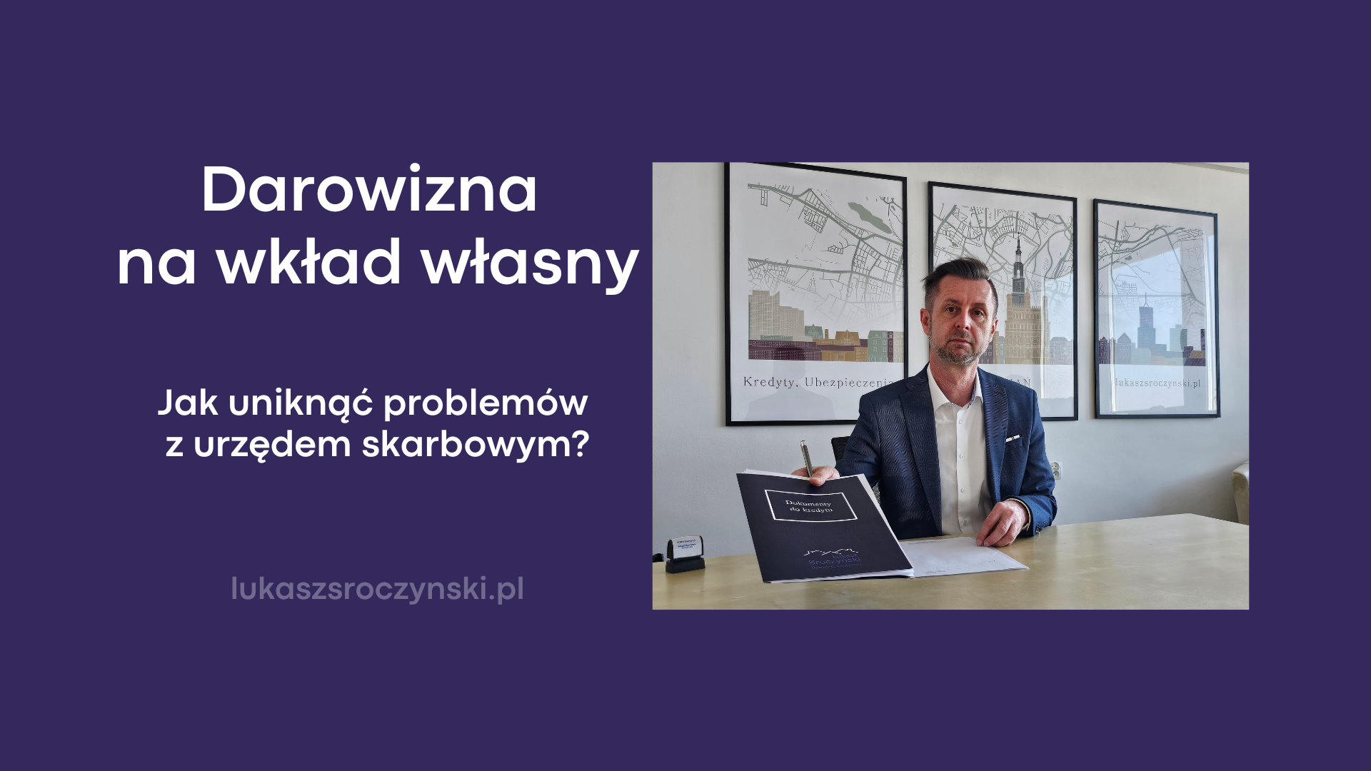 Darowizna na wkład własny - jak uniknąć problemów z urzędem skarbowym? na zdjęciu Łukasz Sroczyński - pośrednik kredytowy