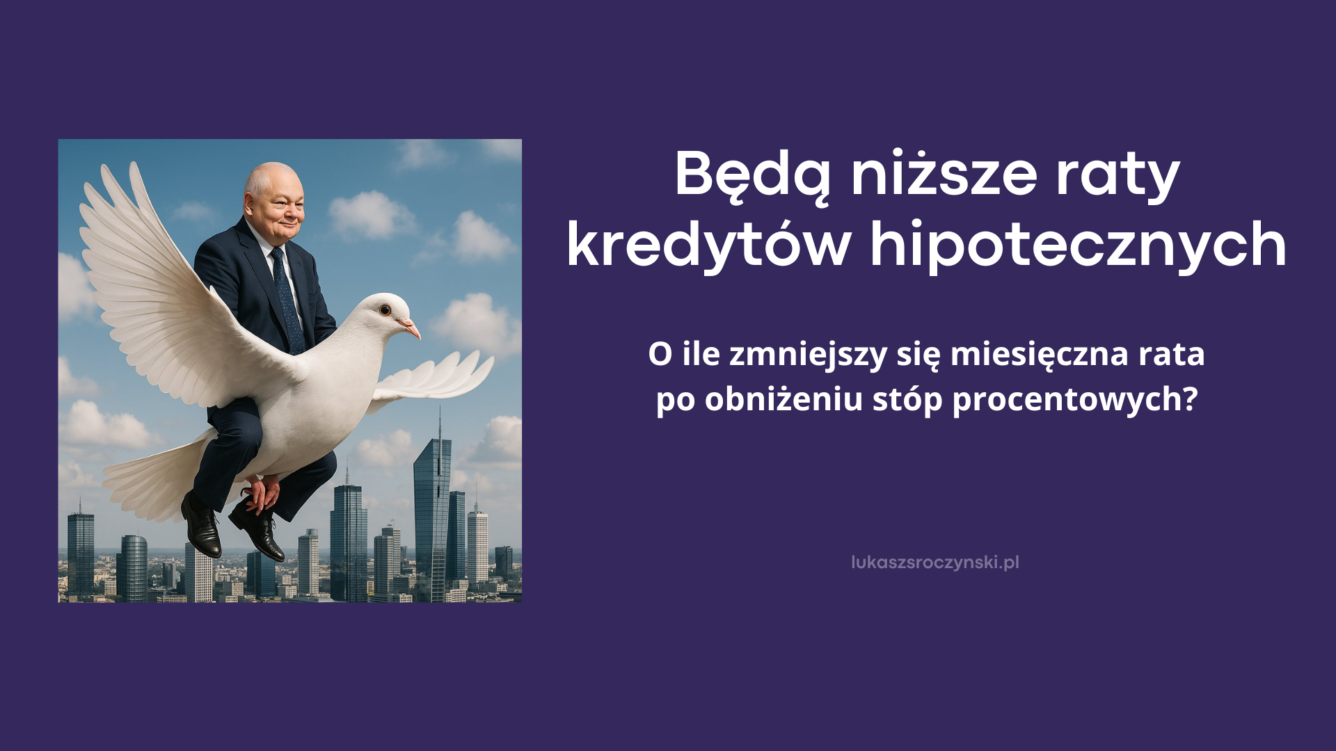 Będą niższe raty kredytów hipotecznych. O ile zmniejszy się miesięczna rata po majowej obniżce stóp procentowych?