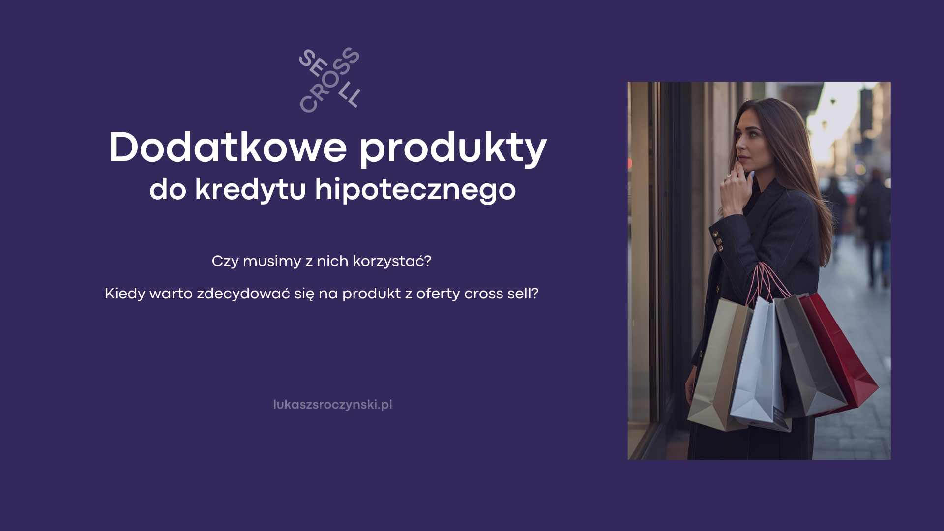 Kredyt hipoteczny - czy trzeba korzystać z cross sellingu?